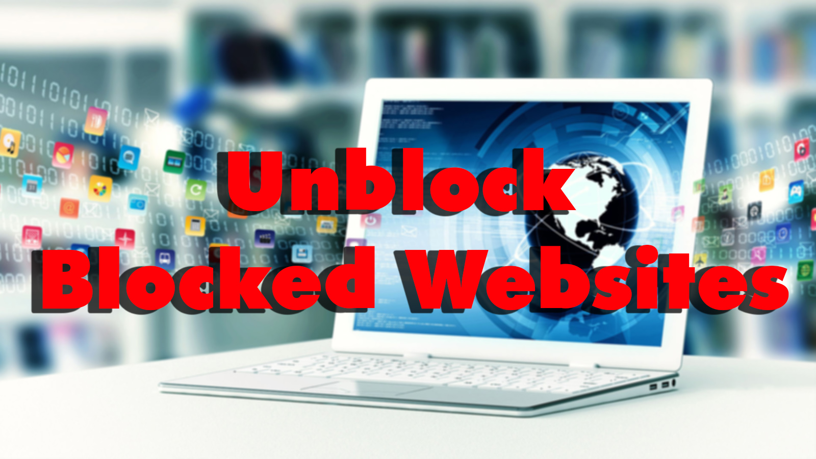 3 Best Ways To Unblock Blocked Websites - Effect Hacking