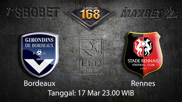 BOLA88 - PREDIKSI TARUHAN BOLA BORDEAUX VS RENNES 17 MARET 2018 ( FRENCH LIGUE 1 )