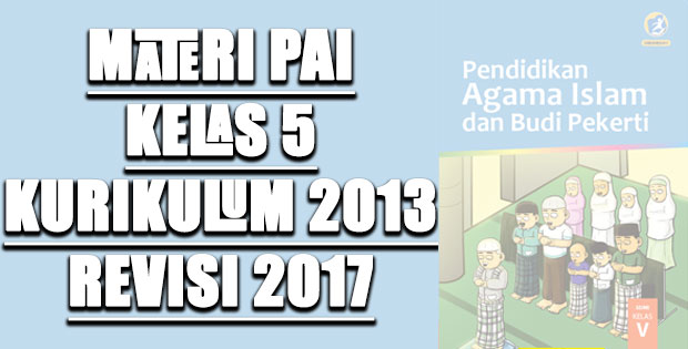 Materi PAI Kelas 5 Kurikulum 2013 Revisi 2017