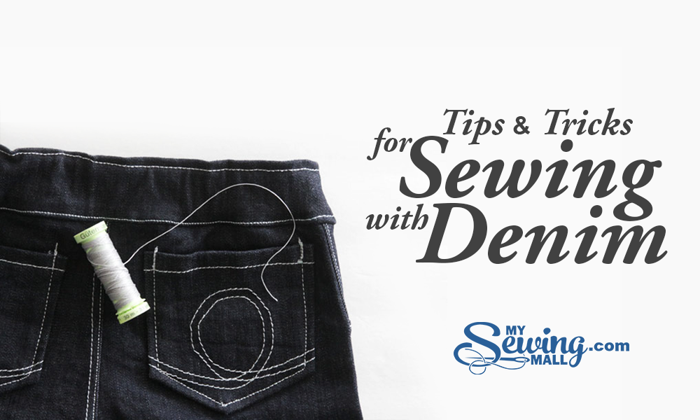 Tips and Tricks for Sewing with Denim