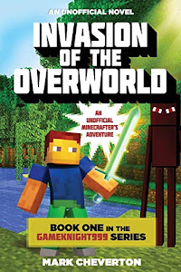 Invasion of the Overworld: Book One in the Gameknight999 Series: An Unofficial Minecrafters Adventure