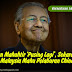 Tun Mahahtir ‘Pusing Lagi’, Sekarang Malaysia Mahu Pelaburan China