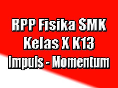 rpp fisika smk kurikulum 2013 kelas x impuls momentum jape maste rpp fisika smk kurikulum 2013 kelas x impuls momentum jape maste