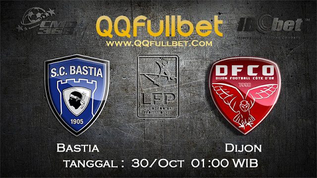 PREDIKSI BOLA BASTIA VS DIJON 30 OKTOBER 2016 PREDIKSI BOLA BASTIA VS DIJON 30 OKTOBER 2016