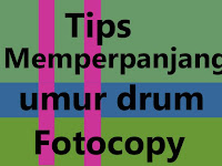Tips jitu memperpanjang umur Drum Fotocopy