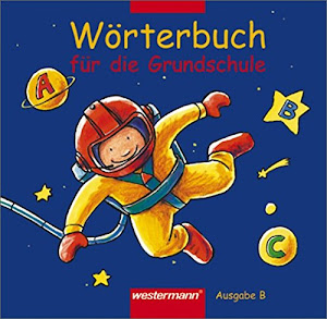 Wörterbuch für die Grundschule - Ausgabe 2002: Ausgabe Bayern (lernmittelfrei zugelassen)