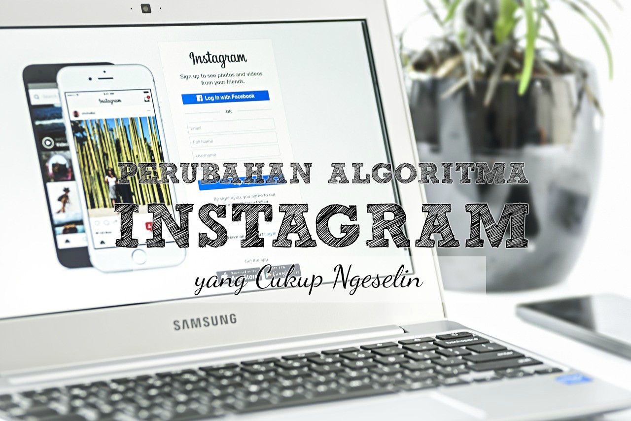 UPDATED Perubahan Algoritma Instagram Yang Cukup Ngeselin Tapi