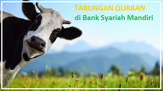 Tabungan Qurban Bank Syariah Mandiri untuk Anda Tabungan Qurban Bank Syariah Mandiri untuk Anda