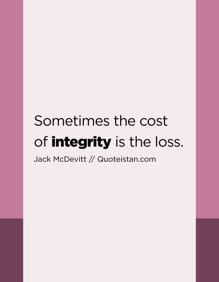 Sometimes the cost of integrity is the loss.