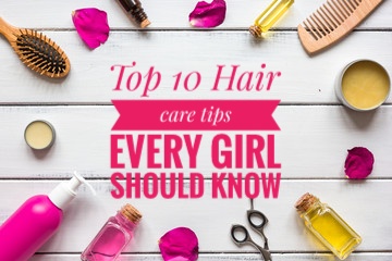 Top 10 hair care tips every girl should know