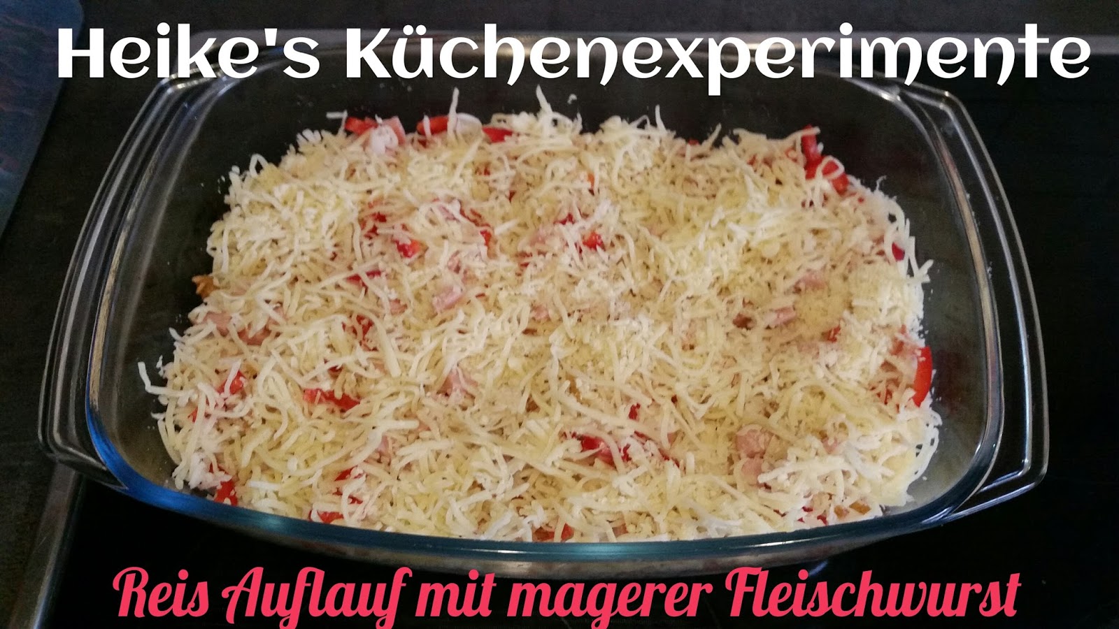 Heike&amp;#39;s Küchenexperimente ☆☆☆: Reis Auflauf mit magerer Fleischwurst