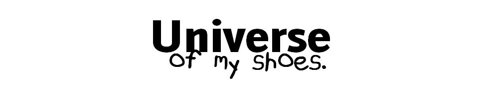 Universe of my shoes.