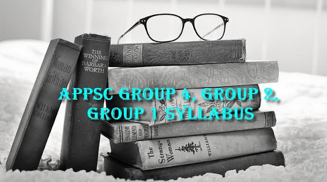 APPSC Group 4, Group 2, Group 1 Syllabus APPSC Group 4, Group 2, Group 1 Syllabus