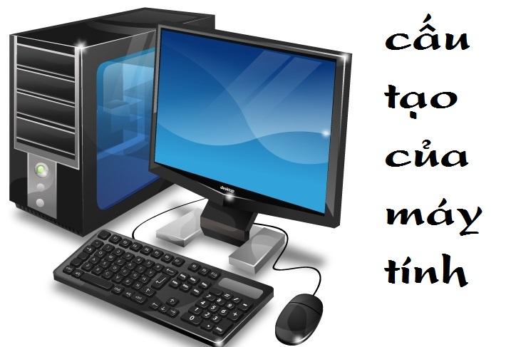 Cấu tạo của máy tính bao gồm những bộ phận nào cau-tao-cua-may-tinh-bao-gom-nhung-bo-phan-nao