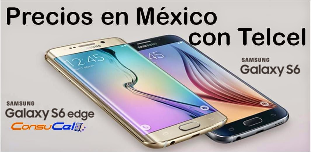 Precios de los Galaxy S6 y Galaxy S6 Edge en México con Telcel