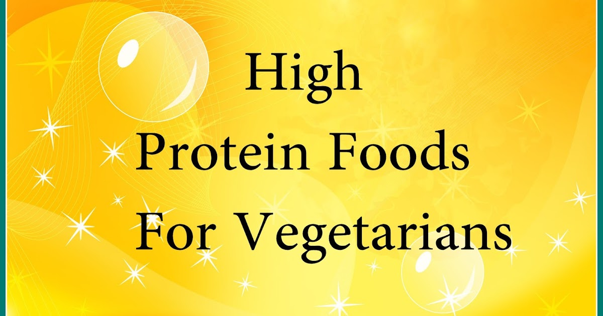 Good Protein Foods For Vegetarians Good Protein Foods For Vegetarians