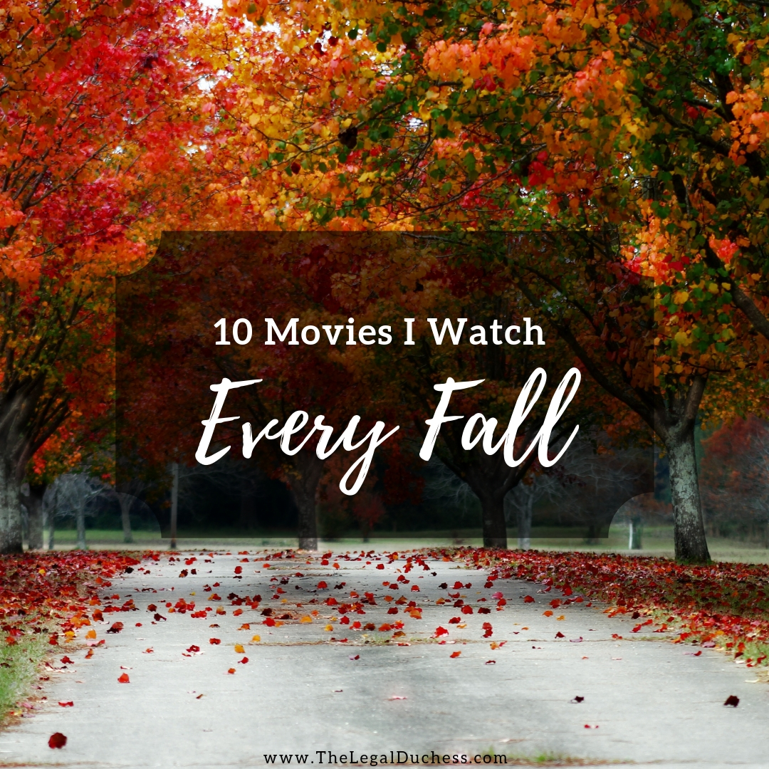 10 Movies I Watch Every Fall The Legal Duchess