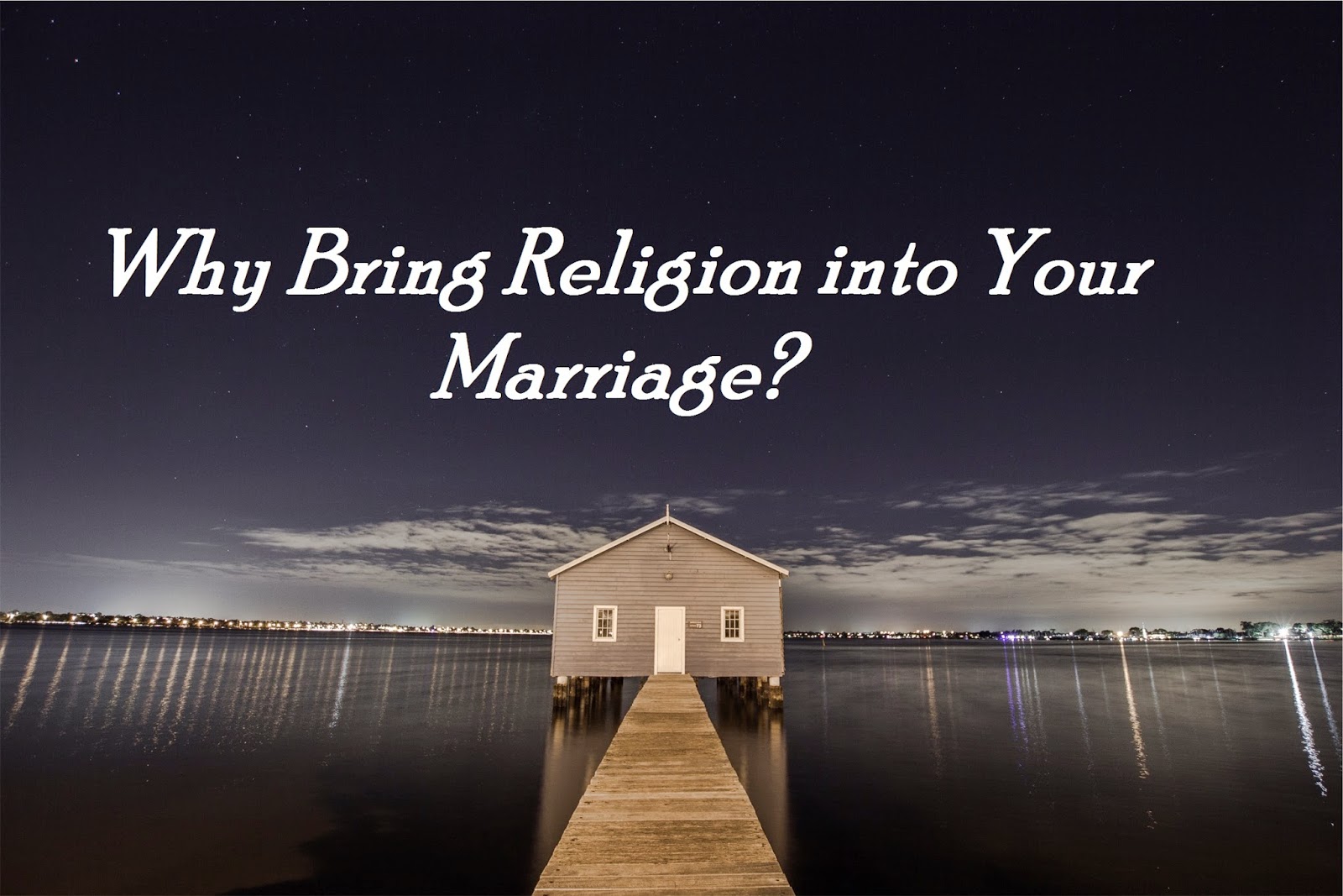 . Why Bring Religion into Your Marriage?