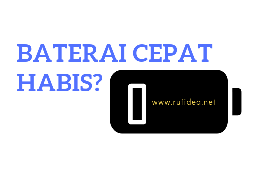 Hal Hal Yang Menyebabkan Baterai Hp Kamu Cepat Habis Rufidea Sharing And Tips
