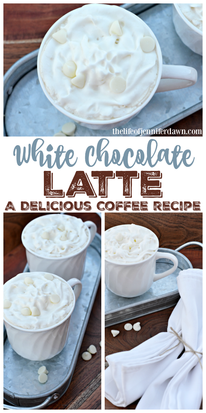 The Life of Jennifer Dawn Recipe White Chocolate Latte