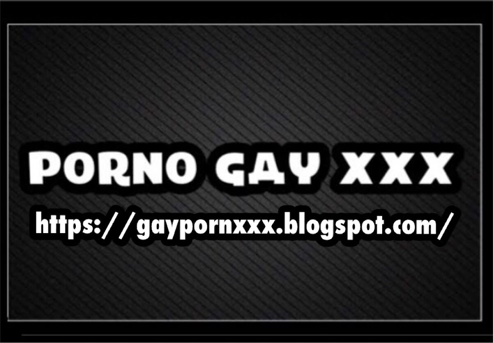 GAY PORN XXX