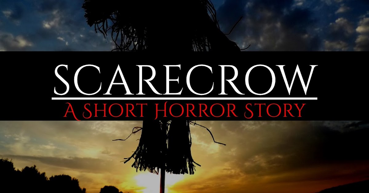 Short Horror Stories: 'Scarecrow' Short Horror Story