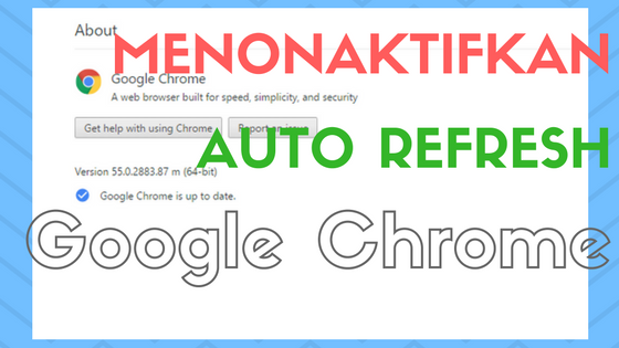 cara menonaktifkan auto refresh google chrome cara menonaktifkan auto refresh google chrome