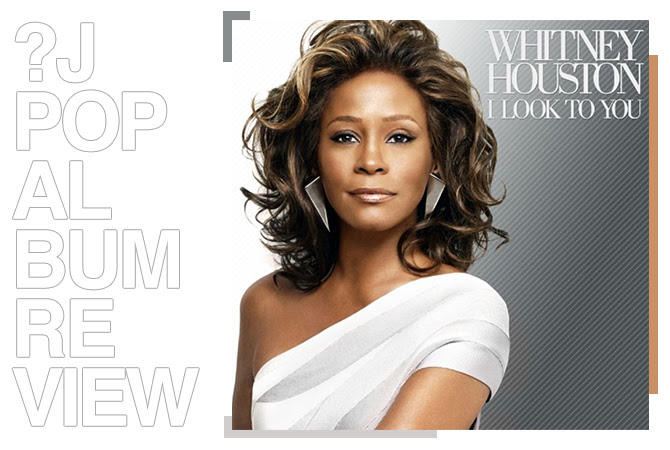 Album review: Whitney Houston - I look to you | Random J Pop Album review: Whitney Houston - I look to you | Random J Pop