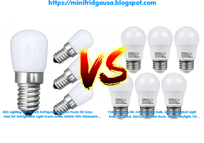 Ebd Lighting 2w E12 Led Refrigerator Bulb 4 Pack E12 Base Vs Torchstar 4 5w A15 Led Light Bulb 40w Equivalent Light 2020 Mini Fridge