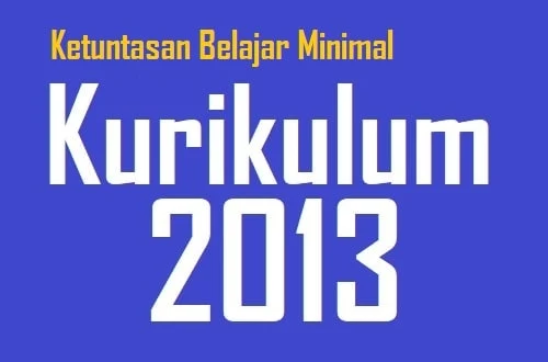 Pedoman Penilaian - Ketuntasan Belajar Minimal (KBM) sesuai dengan Kurikulum 2013 Terbaru 