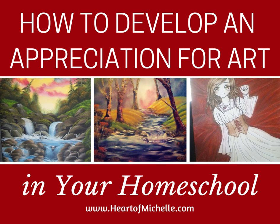 Developing art appreciation in your homeschool is the first step to including art in your children's lives. www.heartofmichelle.com