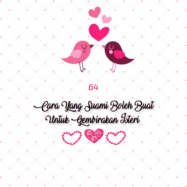 64 Cara Yang Suami Boleh Buat Untuk Gembirakan Isteri 64 Cara Yang Suami Boleh Buat Untuk Gembirakan Isteri