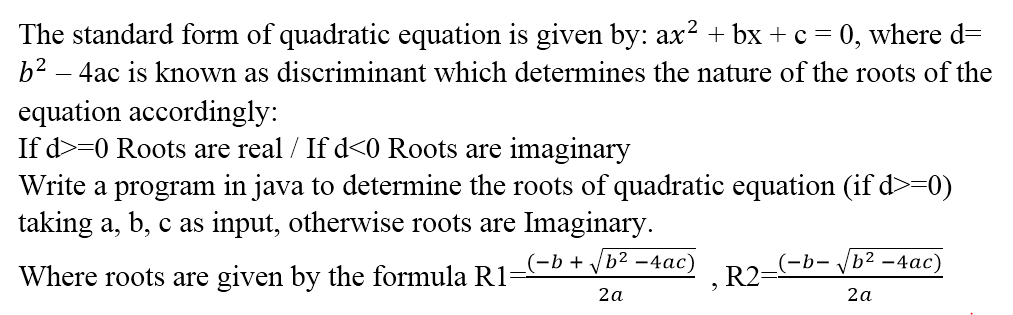 Write a program in java to determine the roots of quadratic equation ...