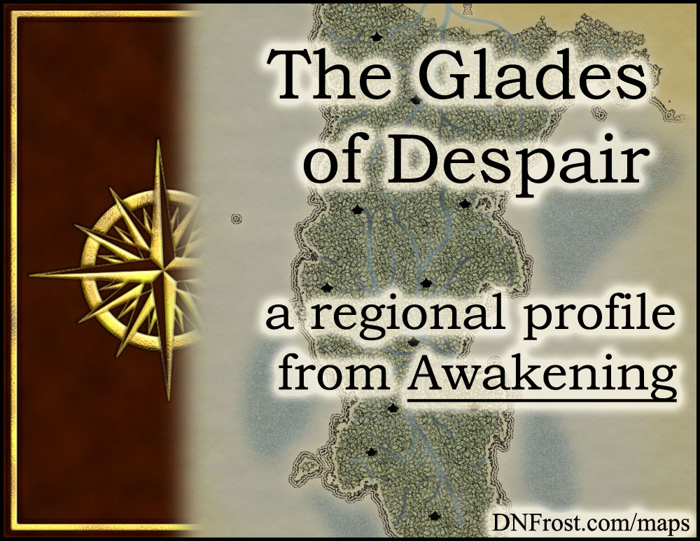 The Glades of Despair: a seething jungle of magic and nymphs http://www.dnfrost.com/2014/10/the-glades-of-despair-regional-profile.html #TotKW A regional profile by D.N.Frost @DNFrost13 Part 17 of a series.