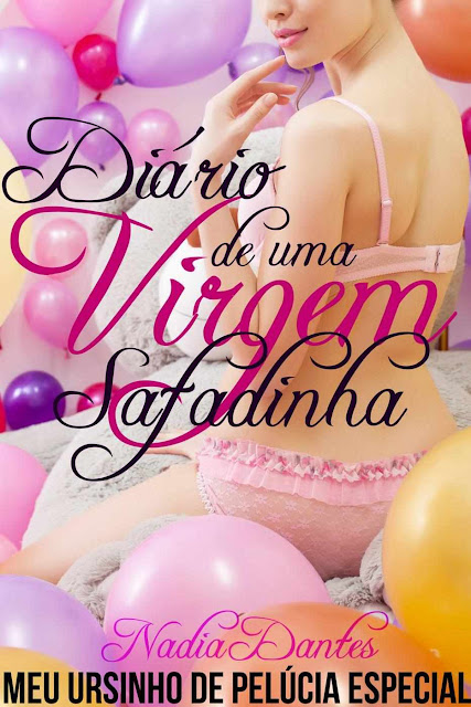 Meu Ursinho de Pelúcia Especial (Diário de uma Virgem Safadinha) - Nadia Dantes