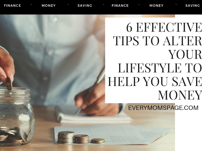 6 Effective Tips to Alter Your Lifestyle to Help You Save Money