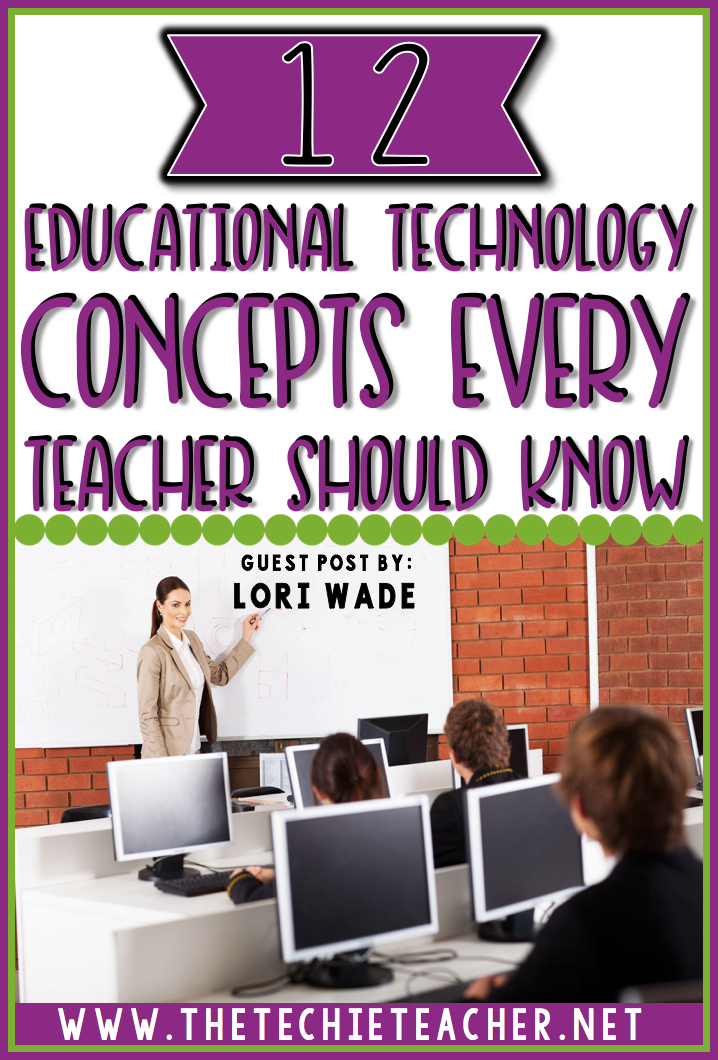12 Educational Technology Concepts Every Teacher Should Know: Incorporating technology into the elementary and middle school classroom