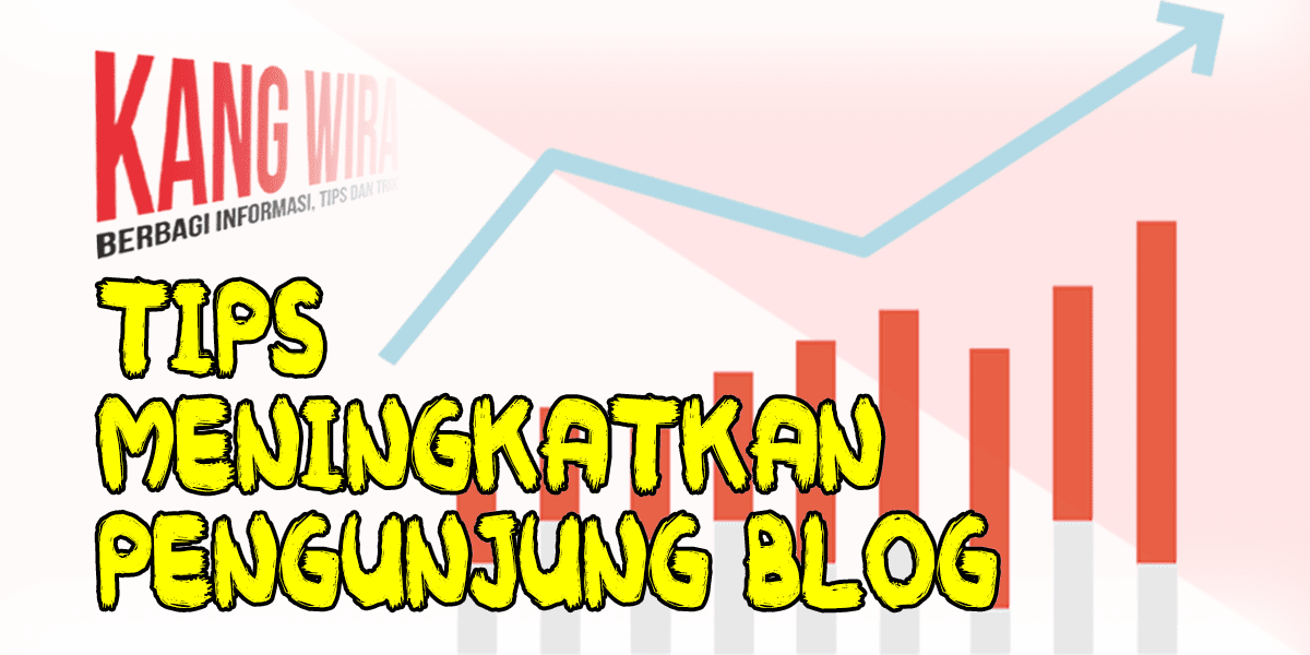 5 Tips Cara Meningkatkan Pengunjung Blog 5 Tips Cara Meningkatkan Pengunjung Blog