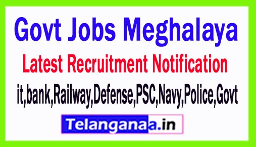 Latest Meghalaya Government Job Notifications Latest Meghalaya Government Job Notifications