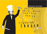 Aleksandra Zgorzelska „Jestem zdrów i wesół, jem i piję dobrze, czyli co lubił Fryderyk Chopin”