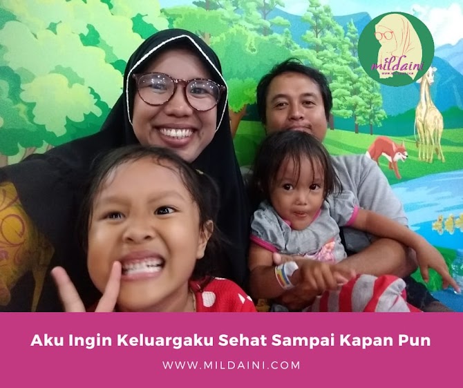 Aku Ingin keluarga Sehat Sekarang Aman Sampai Nanti