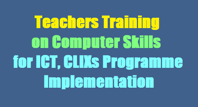 Teachers Training on Computer Skills for ICT, CLIXs Programme Implementation Teachers Training on Computer Skills for ICT, CLIXs Programme Implementation