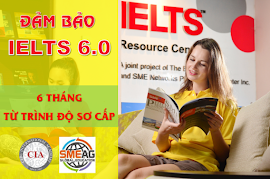 Khóa IELTS đảm bảo điểm 6.0 độc quyền 6 tháng từ trình độ sơ cấp tại Trường SMEAG và CIA