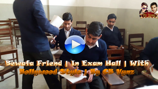 Bewafa Friend | In Exam Hall | With Bollywood Style | By CB Vynz