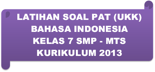 LATIHAN SOAL PAT (UKK) BAHASA INDONESIA KELAS 7 SMP - MTS KURIKULUM 2022 |  PENDIDIKAN KEWARGANEGARAAN