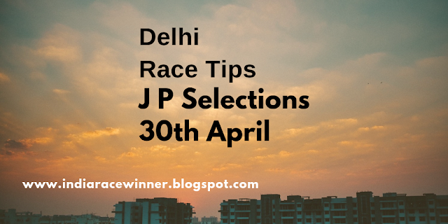Delhi Race Tips and Selections 30th April, India Race Com, Indiaracecom