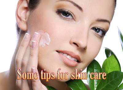 Some tips for skin care