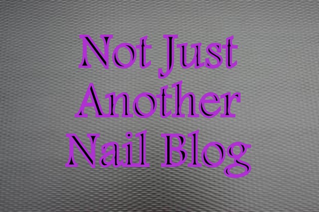 Not Just Another Nail Blog