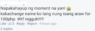 What a fiendish moment! I just changed name the other day for PhP100. Wt* niggah!!!