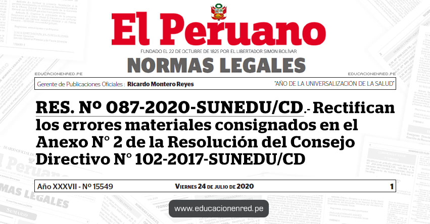 RES. Nº 087-2020-SUNEDU/CD.- Rectifican los errores materiales consignados en el Anexo N° 2 de la Resolución del Consejo Directivo N° 102-2017-SUNEDU/CD RES. Nº 087-2020-SUNEDU/CD.- Rectifican los errores materiales consignados en el Anexo N° 2 de la Resolución del Consejo Directivo N° 102-2017-SUNEDU/CD